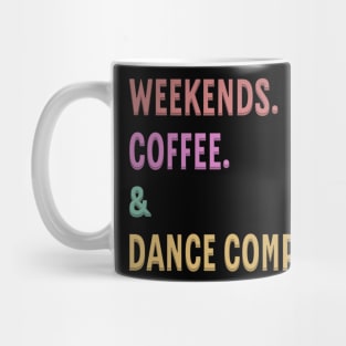 Weekends Coffee And Dance Comps Mug